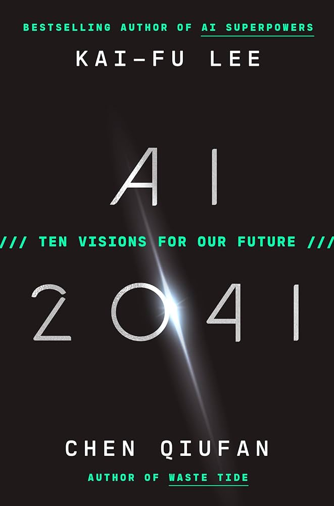 AI 2041: Ten Visions for Our Future (authentic verified) by Kai-Fu Lee & Chen Qiufan
