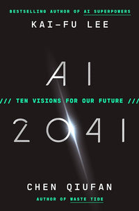 AI 2041: Ten Visions for Our Future (authentic verified) by Kai-Fu Lee & Chen Qiufan