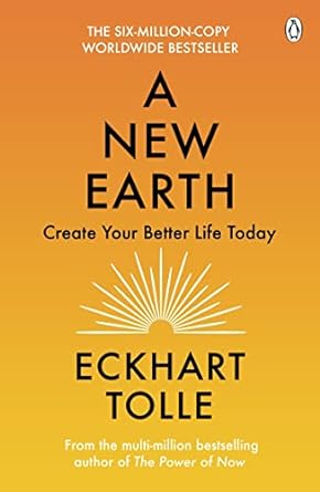 A New Earth : Create A Better Life by Eckhart Tolle