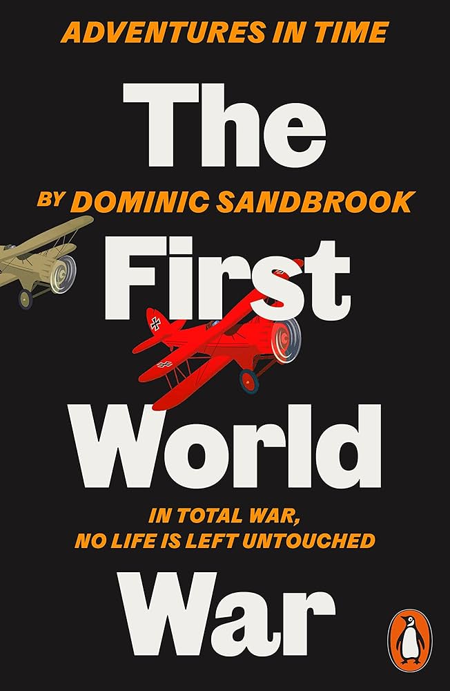 Adventures in Time: The First World War (authentic verified) by Dominic Sandbrook