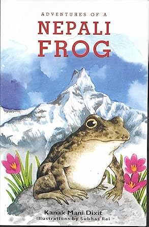 Adventures of A Nepali Frog (authentic verified) by Kanak Mani Dixit