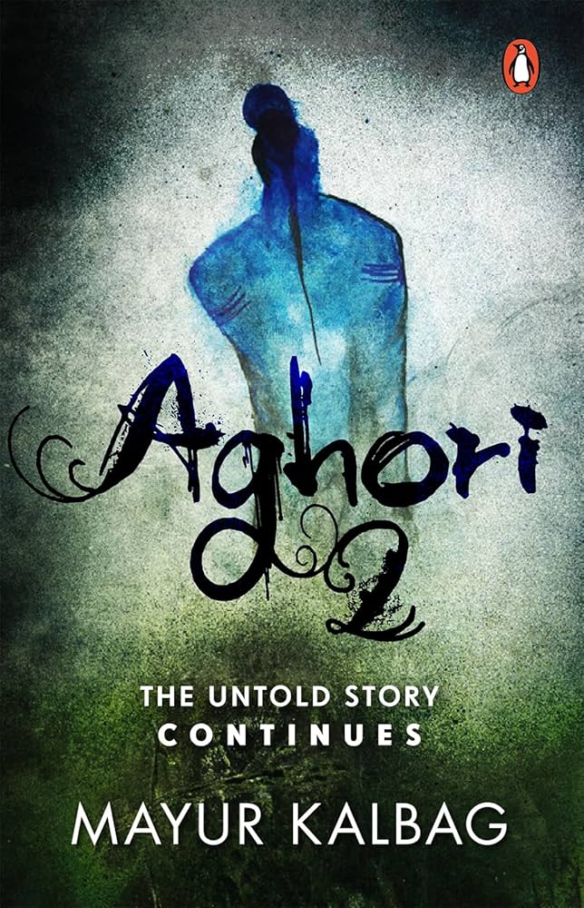 Aghori 2 The Untold Story Continues (Authentic Verified), Mayur Kalbag