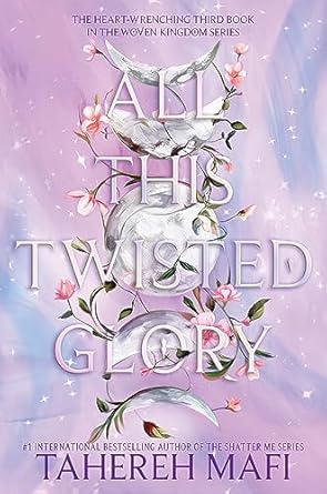 All This Twisted Glory (This Woven Kingdom: Book 3) (authentic verified) by Tahereh Mafi