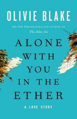 Alone With You in the Ether (authentic verified) by Olivie Blake