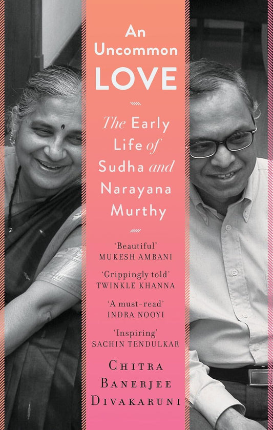 An Uncommon Love : The Early Life Of Sudha And Narayana Murthy (authentic verified) by Chitra Banerjee Divakaruni