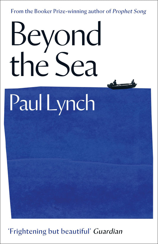 Beyond The Sea : From The Booker-Winning Author Of Prophet Song (authentic verified) by Paul Lynch