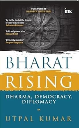 Bharat Rising (Dharma, Democracy, Diplomacy) (authentic verified) by Utpal Kumar