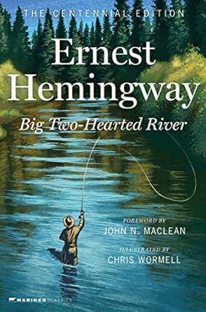Big Two-Hearted River (The Centennial Edition) by Ernest Hemingway & John N. Maclean