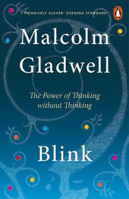 Blink The Power of Thinking Without Thinking by Malcolm Gladwell