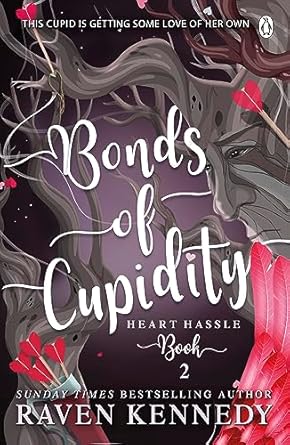 Bonds of Cupidity by Raven Kennedy (Heart Hassle, Book 2)
