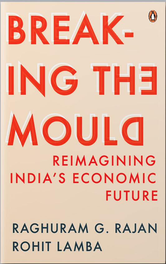 Breaking The Mould (authentic verified) by Raghuram G Rajan & Rohit Lamba (Hindi)