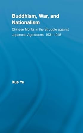 Buddhism, War, and Nationalism: Chinese Monks in the Struggle Against Japanese Aggression