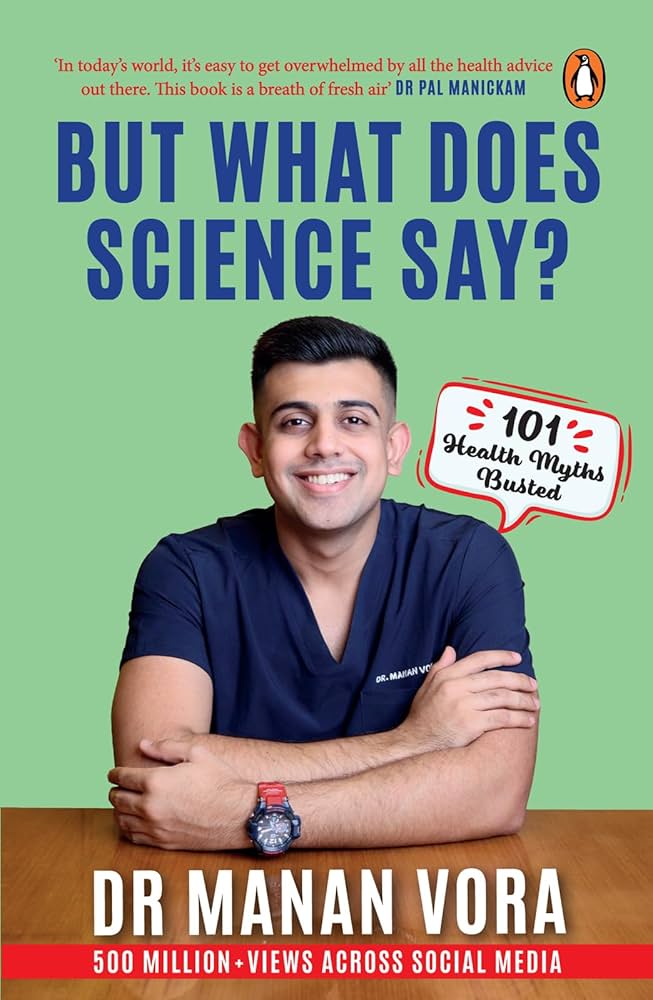 But What Does Science Say 101 Health Myths Busted (Authentic Verified) Dr. Manan Vora