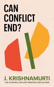 Can Conflict End? (Authentic Verified) by J. Krishnamurti