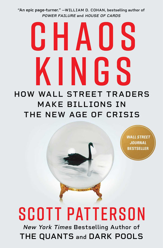 Chaos Kings : How Wall Street Traders Make Billions In The New Age Of Crisis (authentic verified) by Scott Patterson