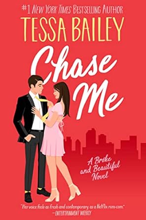 Chase Me : A Broke and Beautiful Novel by Tessa Bailey
