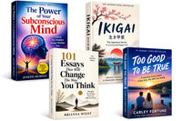 Power of subconscious mind + 101 essay that will change the way you think (Brianna wiest) + ikigai hardcover + too good to be true — 4-Book Bundle — 4-Book Bundle