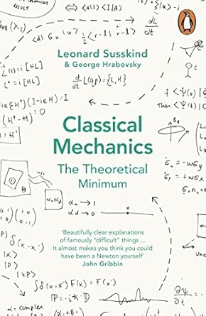 Classical Mechanics: The Theoretical Minimum by George Hrabovsky & Leonard Susskind