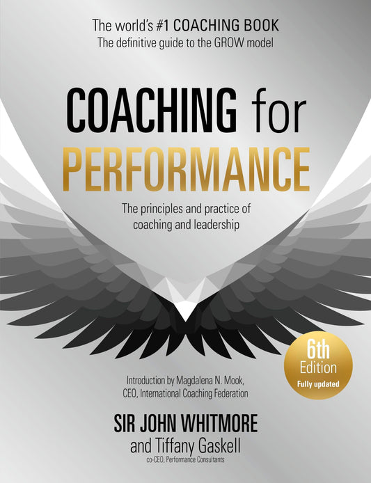Coaching for Performance The Principles and Practice of Coaching and Leadership (Authentic Verified) Sir John Whitmore Tiffany Gaskell