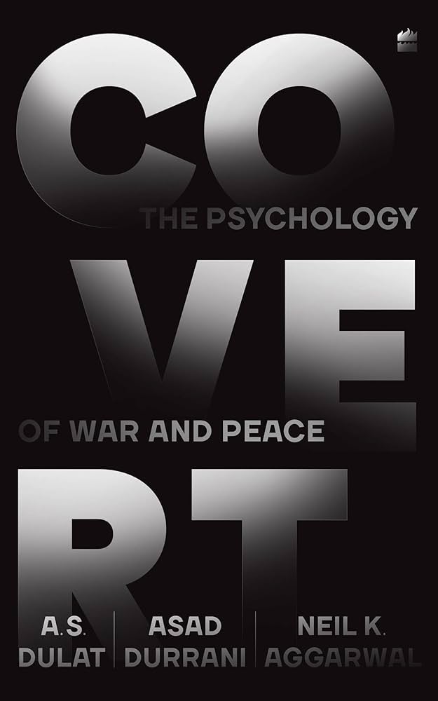 Covert: The Psychology of War and Peace (authentic verified) by Amarjit Singh Dulat, Asad Durrani & Neil Krishan Aggarwal