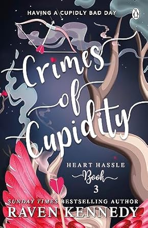 Crimes of Cupidity by Raven Kennedy (Heart Hassle, Book 3)