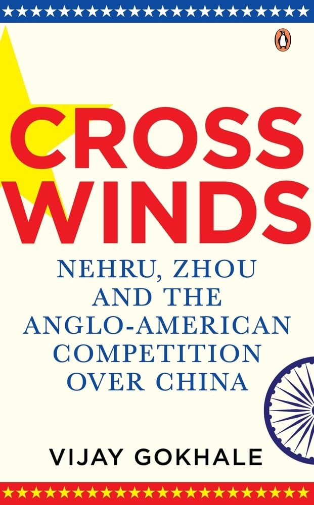 Crosswinds Nehru, Zhou, and the Anglo-American Competition over China (Authentic Verified) Vijay Gokhale