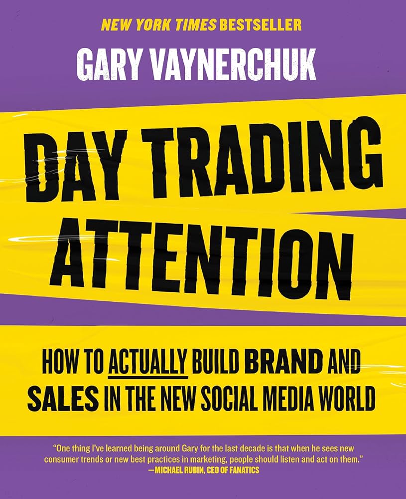 Day Trading Attention (authentic verified) by Gary Vaynerchuk (How to Actually Build Brand and Sales in the New Social Media World)