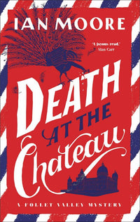 Death at the Chateau A Follet Valley Mystery 3 (Authentic Verified) Ian Moore