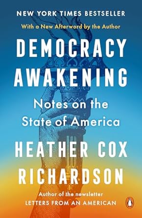 Democracy Awakening: Notes on the State of America by Heather Cox Richardson
