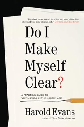 Do I Make Myself Clear? (authentic verified) by Harold Evans