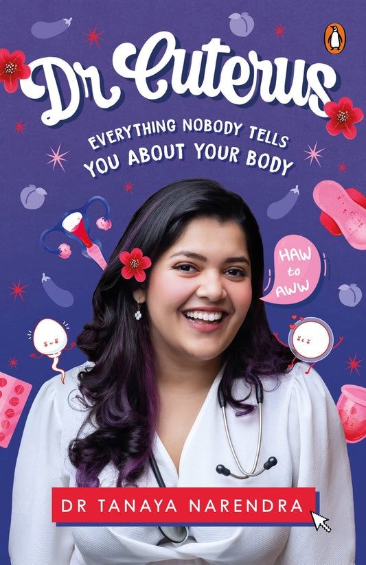 Dr. Cuterus : Everything Nobody Tells You About Your Body (authentic verified) by Dr Tanaya Narendra