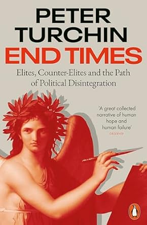 End Times: Elites, Counter-Elites and the Path of Political Disintegration (authentic verified) by Peter Turchin
