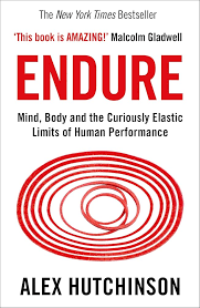 Endure Mind Body and the Curiously Elastic Limits of Human Performance (Authentic Verified), Alex Hutchinson