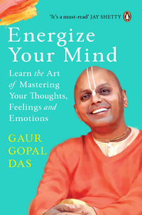 Energize Your Mind : Man Banayen Oorjavan (authentic verified) by Gaur Gopal Das (Hindi)