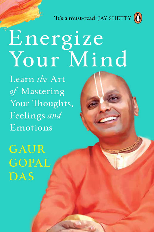 Energize Your Mind : Man Banayen Oorjavan (authentic verified) by Gaur Gopal Das (Hindi)