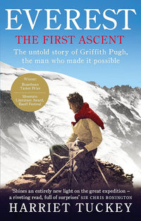 Everest - The First Ascent : The Untold Story Of Griffith Pugh, The Man Who Made It Possible (authentic verified) by Harriet Tuckey