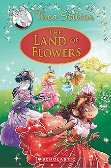 The Land of Flowers (A Geronimo Stilton Adventure (Special Edition #6)) by Thea Stilton