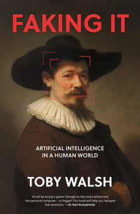 Faking It: Artificial Intelligence In A Human World (authentic verified), Toby Walsh