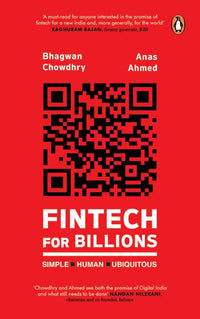 Fintech For Billions: Simple, Human, Ubiquitous by Bhagwan Chowdhry & Anas Ahmed