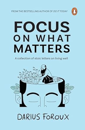 Focus on What Matters by Darius Foroux
