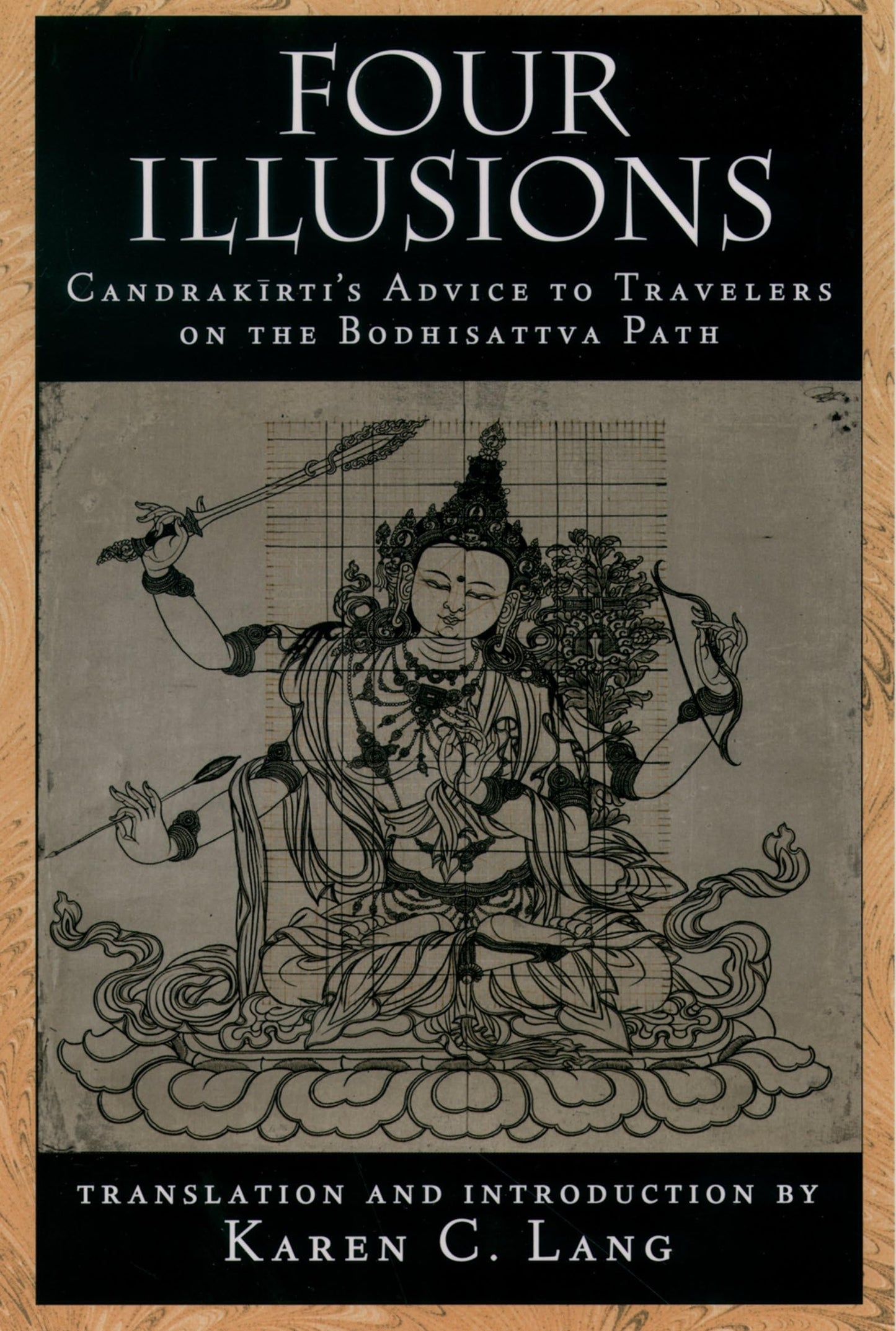 Four Illusions : Candrakirti's Advice To Travelers On The Bodhisattva Path (authentic verified) by Karen C. Lang