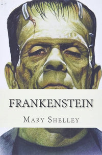 Frankenstein; or, The Modern Prometheus by Mary Shelley