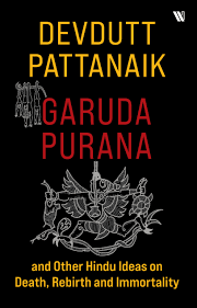Garuda Purana And Other Hindu Ideas Of Death Rebirth And Immortality (Authentic Verified), Devdutt Pattanaik