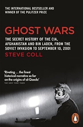 Ghost Wars: The Secret History of the CIA, Afghanistan and Bin Laden, from the Soviet Invasion to September 10, 2001 (authentic verified) by Steve Coll