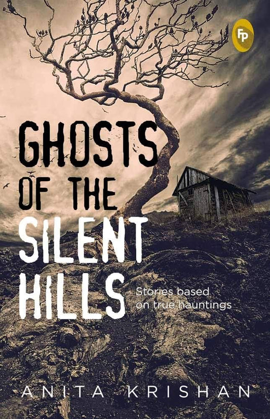 Ghosts of The Silent Hills (Authentic Verified) Anita Krishan