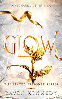 Glow : The Dark Fantasy (Plated Prisoner) (authentic verified) by Raven Kennedy