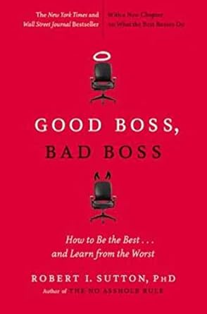 Good Boss, Bad Boss: How To Be The Best... And Learn From The Worst (authentic verified) by Robert I. Sutton
