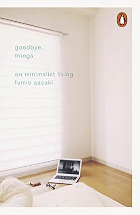 Goodbye, Things: On Minimalist Living (authentic verified) by Fumio Sasaki