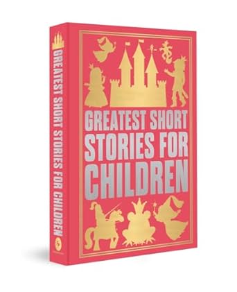 Greatest Short Stories for Children: Deluxe Hardbound Edition (authentic verified) by Various