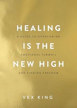Healing Is The New High: A Guide To Overcoming Emotional Turmoil and Finding Freedom (authentic verified) by Vex King (Hindi)